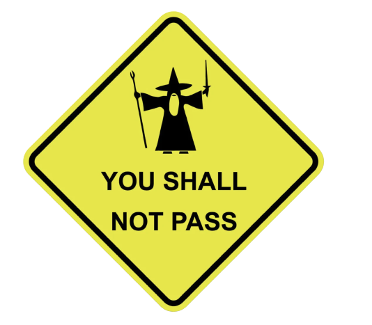 You Shall Not Pass!